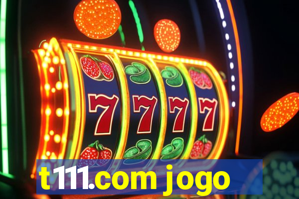 t111.com jogo